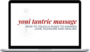 Johnathan White – Yoni Tantric Massage How To Touch A Pussy To Awaken Love, Pleasure And Healing