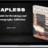 Adam – Fapless: A Guide For Breaking Your Pornography Addiction