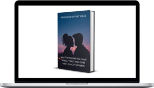 Advanced Dating Skills – Advanced Dating Skills Master The Dating Game And Attract And Date High Quality Women