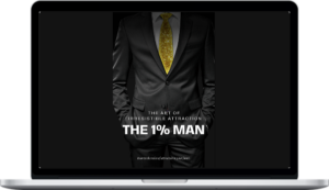 Seduction Mastery Club – The 1% Man - Mastering the Art of Irresistible Attraction