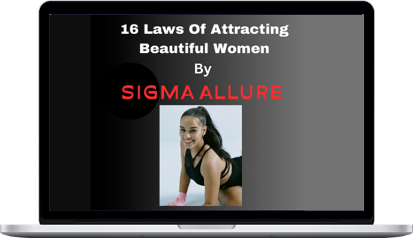 Sigma Allure – 16 Laws Of Attracting Beautiful Women