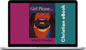 Ashan Hampton – Girl Please...Know When to Let That Man Go