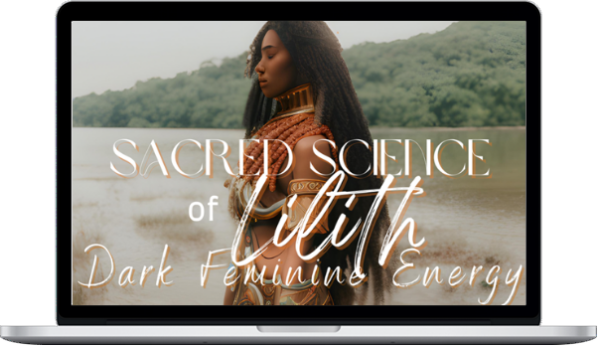 Divine Femi9 Academy – Sacred Science Of Lilith Divine Feminine Energy