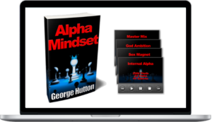 George Hutton – Alpha Mindset