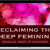 Kim Hermanson – Deep Feminine Knowing Reclaiming Your Sensuality & Intuition