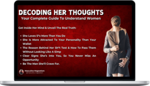 Masculine Magnetism – Decoding Her Thoughts: Your Complete Guide To Understand Women