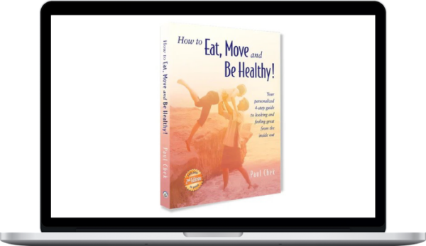 Paul Chek – How to Eat, Move and Be Healthy