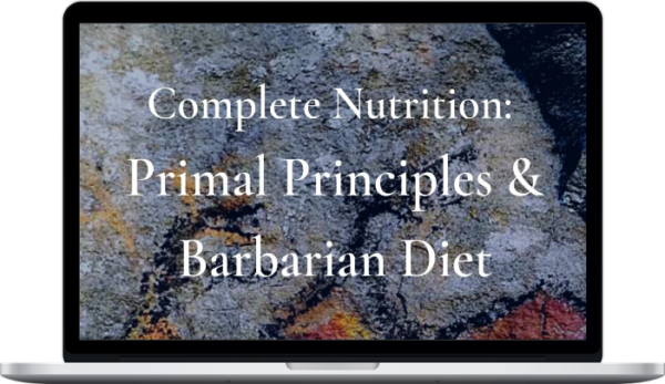 PrimalThrive – Complete Nutrition: Principles & Barbarian Diet