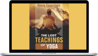 Georg Feuerstein – The Lost Teachings Of Yoga