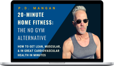 P. D. Mangan – 20-Minute Home Fitness: The No Gym Alternative