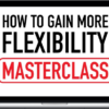 The Flexibility Guy – How To Gain More Flexibility Complete Course – Coach Elia