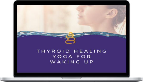 Alanna Kaivalya – Thyroid Healing Yoga for Waking Up