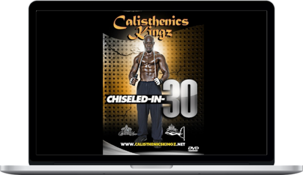 Calisthenics Kingz – Chiseled In 30