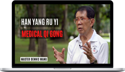 Dennis Wang – Han Yang Ru Yi – Medical Qi Gong