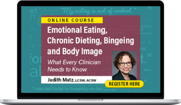 Judith Matz – Emotional Eating, Chronic Dieting, Bingeing and Body Image