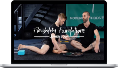 Modern Methods of Mobility – Flexibility Foundations Lower Body