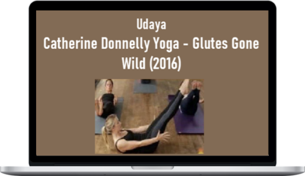 Udaya – Catherine Donnelly Yoga – Glutes Gone Wild