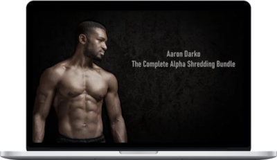 Aaron Darko – The Complete Alpha Shredding Bundle