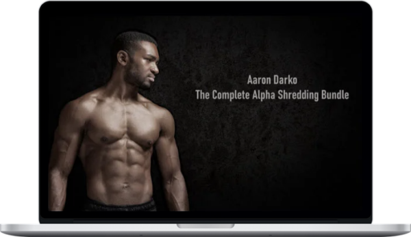 Aaron Darko – The Complete Alpha Shredding Bundle