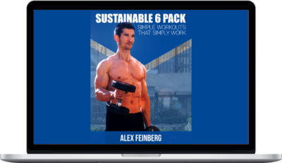 Alex Feinberg – Sustainable 6 Pack: Simple Workouts that Simply Work