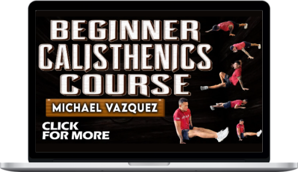 Michael Vazquez – Beginner Calisthenics Course