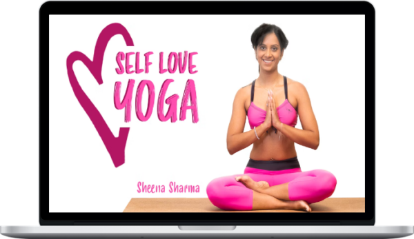 Sheena Sharma – Self Love Yoga