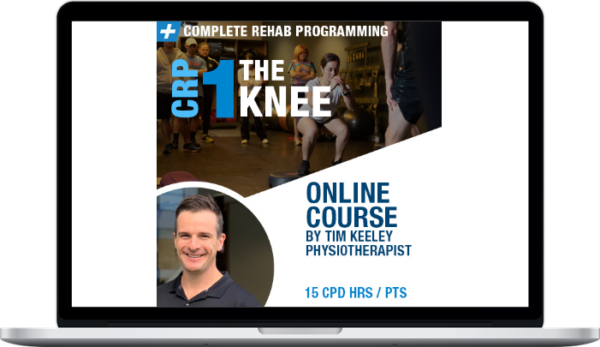 Tim Keeley – Complete Rehab Programming 1 THE KNEE