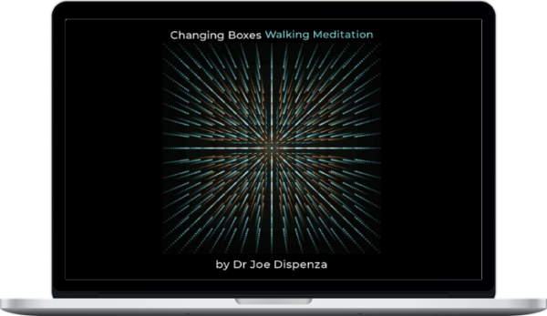 Joe Dispenza – Changing Boxes Walking Meditation