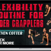 Steven Cotter – Flexibility Routine For Older Grapplers