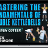 Steven Cotter – Mastering The Fundamentals of Double Kettlebells