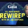 Gaia – Joe Dispenza – Rewired