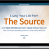 Neale Donald Walsch – Living Your Life from The Source