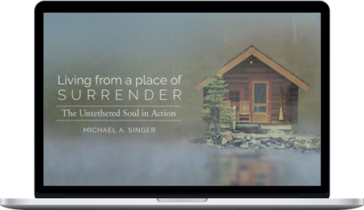 Michael Singer – Living From a Place of Surrender