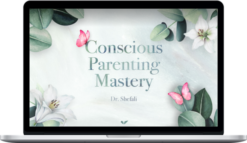 Shefali Tsabary – Conscious Parenting Mastery