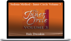 Hale Dwoskin – Sedona Method – Inner Circle Volume 3