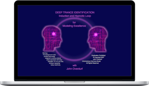 John Overdurf – Deep Trance Identification: Induction and Hypnotic Loop for Modeling Excellence