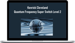 Kenrick Cleveland – Quantum Frequency Super Switch Level 2