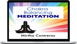Mirtha Contreras – Chakra Balancing Meditation