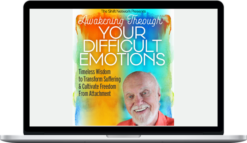 Ram Dass – Awakening through Your Difficult Emotions