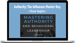 Chase Hughes – Authority: The Influence Master Key