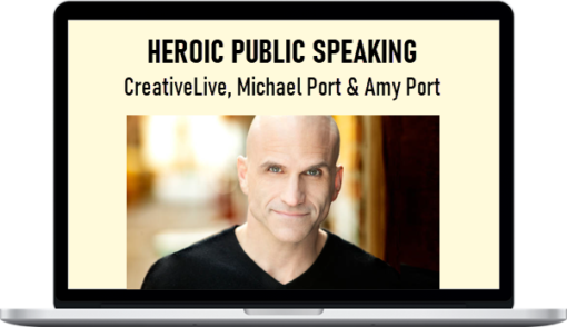 CreativeLive, Michael Port & Amy Port – Heroic Public Speaking