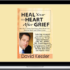 David Kessler – Heal Your Heart After Grief
