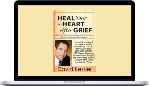 David Kessler – Heal Your Heart After Grief