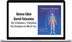 Donna Eden with David Feinstein – The 5 Elements / 5 Rhythms: The Drummers to Which You…