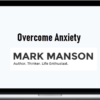 Mark Manson – Overcome Anxiety