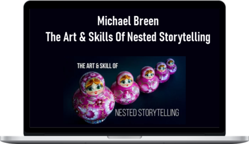 Michael Breen – The Art & Skills Of Nested Storytelling