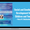 Mona M. Delahooke – Social and Emotional Development for Children and Teens