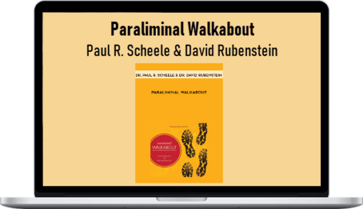 Paul R. Scheele & David Rubenstein – Paraliminal Walkabout