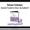 Release Technique – Special Teachers Clean-Up Audios III