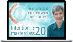 Lynne McTaggart – Power Of Eight Intention Masterclass 2019